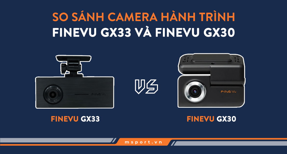 camera hành trình finevu gx33 và finevu gx30