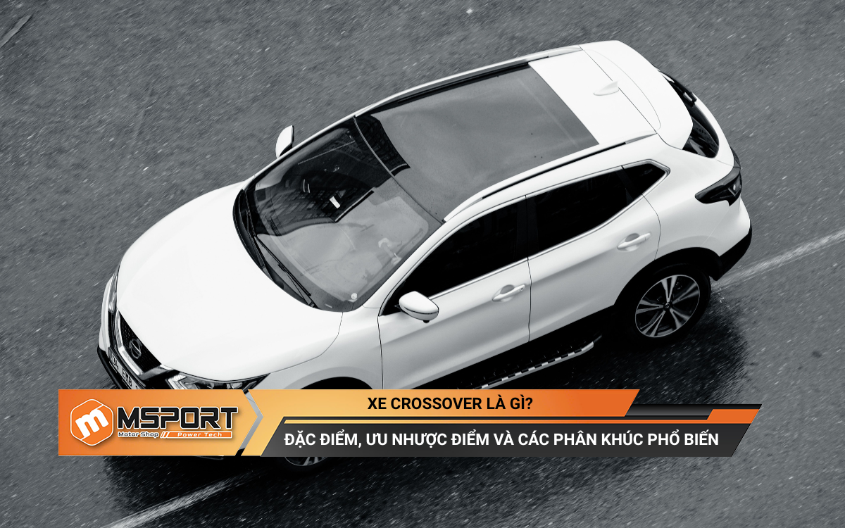 Xe Crossover là gì? Đặc điểm, ưu nhược điểm và các phân khúc phổ biến