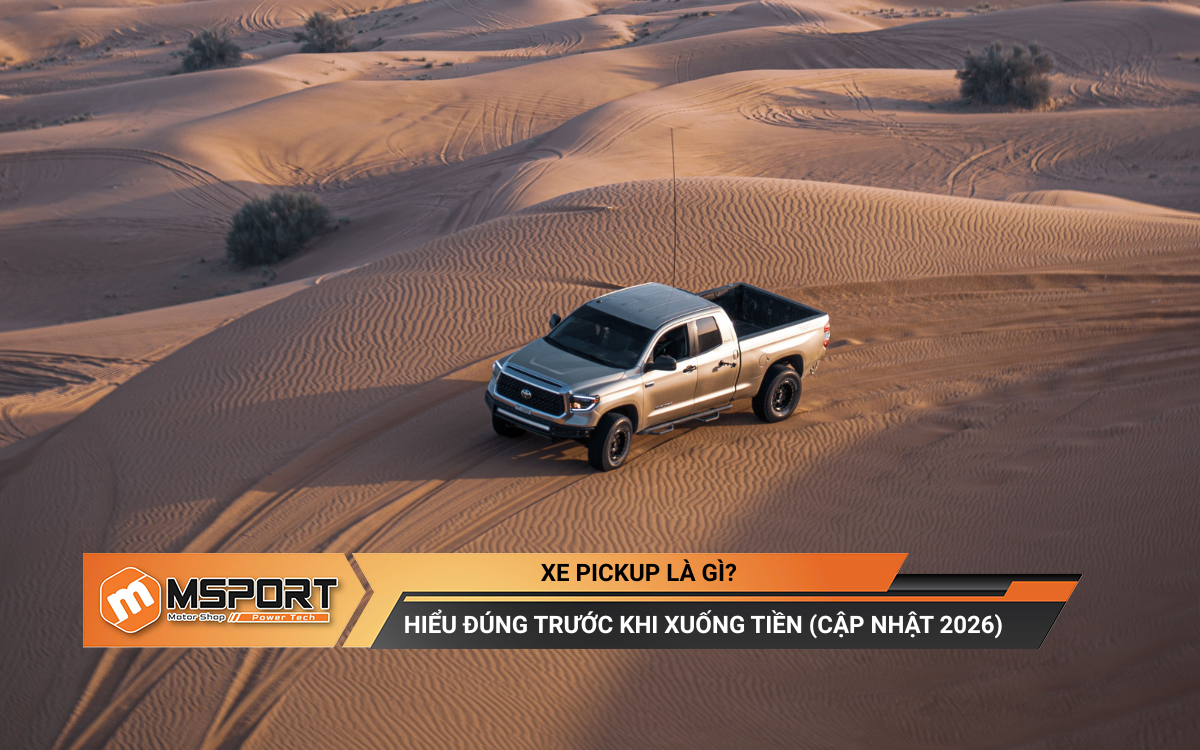 Xe pickup là gì? Hiểu đúng xe bán tải trước khi mua 2026